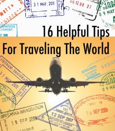 16 Helpful Tips For Traveling The World