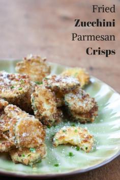 Fried Zucchini Parmesan Crisps and other apps for the weekend.