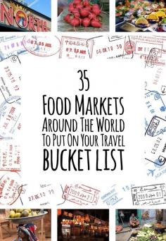 
                    
                        35 Food Markets Around The World To Put On Your Travel Bucket List
                    
                