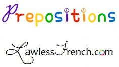 
                    
                        À The preposition à is generally summarized as "to, at, or in," but it has quite a few more meanings and uses than that.  www.lawlessfrench...
                    
                