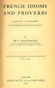 
                    
                        French Idioms and Proverbs by Vinchelés de Payen-Payne, free download on Gutenber.org - Some proverbs are antiquated, most aren't, B.R.
                    
                