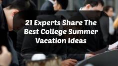 
                    
                        21 College and career experts share the best college summer vacation ideas that students can use to better their career, including internships and more.
                    
                