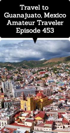 
                    
                        What to Do, See and Eat - Travel to Guanajuato and San Miguel de Allende, Mexico – Episode 453
                    
                