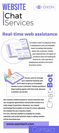 Get The Best Website Chat Services With Oxontech

A chat bot is made to handle thousands of consumer inquiries at once and process responses in a split second. The ability to customize a chatbot as a multilingual chat bot to answer customers' questions in their native tongue is another crucial benefit of using one. This allows your company to tap into emerging market segments while also providing an easy-to-use interface for your audience. To get the best website chat services, call us now.
https://www.oxontech.com/webchat/