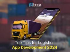 Top Tips for Logistics App Development 2024