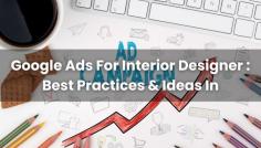 Maximize your advertising efforts with Google Ads tailored for interior designers. Explore best practices, strategies, and creative ideas to effectively promote your design services online. Learn how to target the right audience, create compelling ad copy, and measure your campaign’s success to drive more clients to your interior design business.