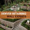 Denver Retaining Wall Experts