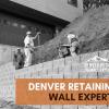 Denver Retaining Wall Experts